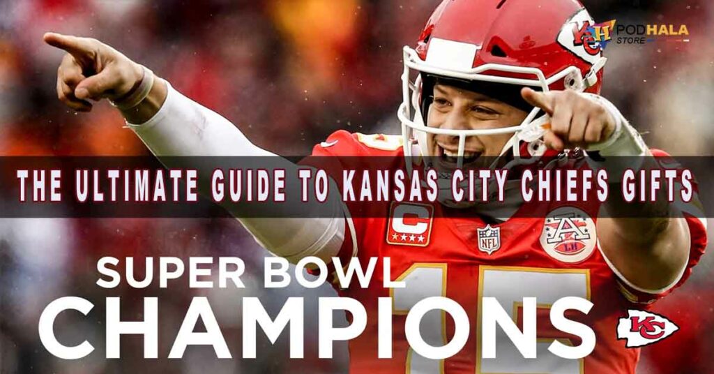 The Ultimate Guide to Kansas City Chiefs Gifts - Show Your KC Spirit